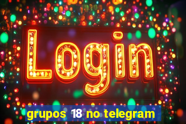 grupos 18 no telegram